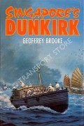 Singapore's Dunkirk  by BROOKE, Geoffrey 